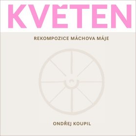 Květen - Rekompozice Máchova Máje