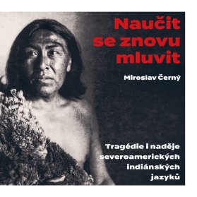 Naučit se znovu mluvit - Tragédie i naděje severoamerických indiánských jazyků