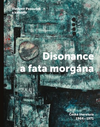 Disonance a fata morgána - Česká literatura 1964-1971