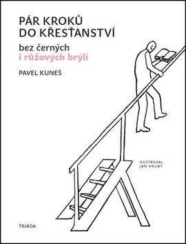 Pár kroků do křesťanství bez černých i růžových brýlí