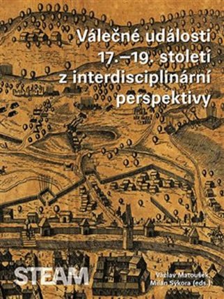 Válečné události 17.-19. století z interdisciplinární perspektivy