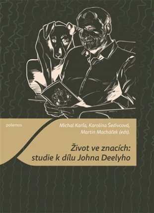 Život ve znacích: studie k dílu Johna Deelyho