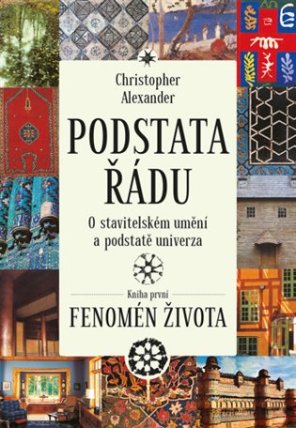 Podstata řádu: O stavitelském umění a podstatě univerza Kniha první: Fenomén života