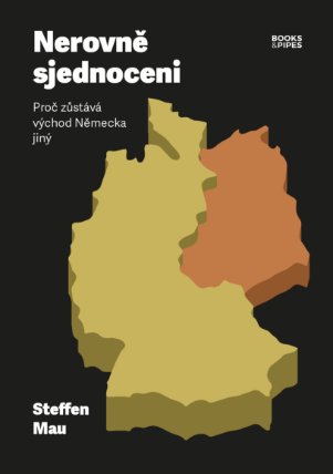 Nerovně sjednoceni - Proč zůstává východ Německa jiný