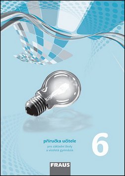 Fyzika 6 pro ZŠ a víceletá gymnázia - Příručka učitele (nová generace)