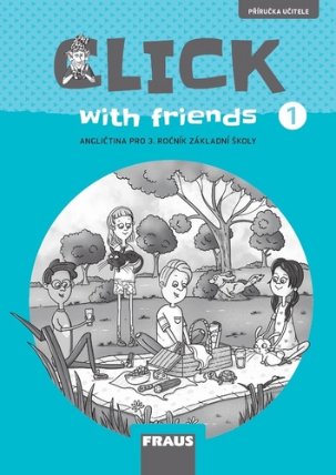Click with Friends 1 - Příručka učitele angličtina pro 3. ročník ZŠ