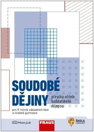 Soudobé dějiny - Příručka učitele badatelského dějepisu pro 9. ročník ZŠ a víceletá gymnáz
