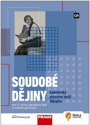 Soudobé dějiny - Badatelský pracovní sešit dějepisu pro 9. ročník ZŠ a víceletá gymnázia