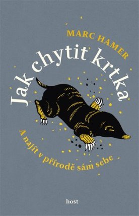 Jak chytit krtka - A najít v přírodě sám sebe