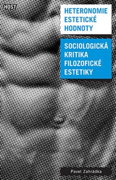 Heteronomie estetické hodnoty - Sociologická kritika filozofické estetiky