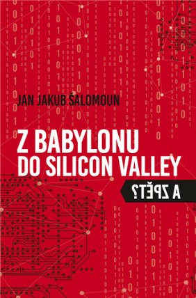 Z Babylonu do Silicon Valley ( a zpět ?)