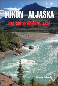 Aljaška-Yukon - Ten, kdo je navštíví, jásá