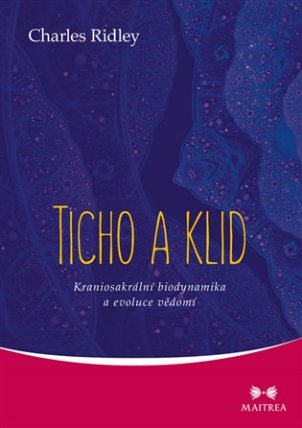 Ticho a klid - Kraniosakrální biodynamika a evoluce vědomí