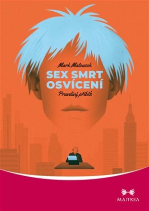 Sex, smrt, osvícení - Pravdivý příběh