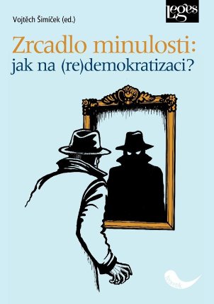 Zrcadlo minulosti: jak na (re)demokracii?