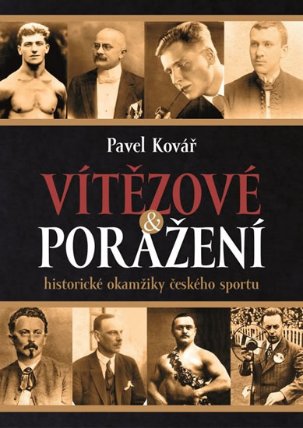 Vítězové a poražení - Historické okamžiky českého sportu