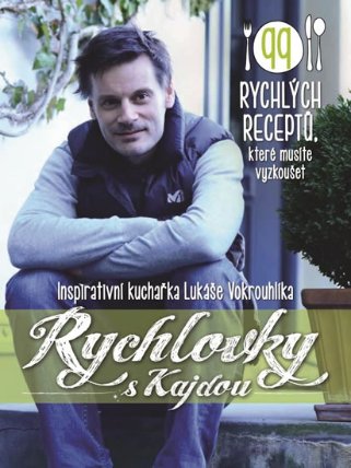 Rychlovky s Kajdou - 99 rychlých receptů, které musíte vyzkoušet