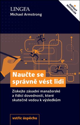 Naučte se správně vést lidi - Získejte zásadní manažerské a řídící dovednosti, které skute