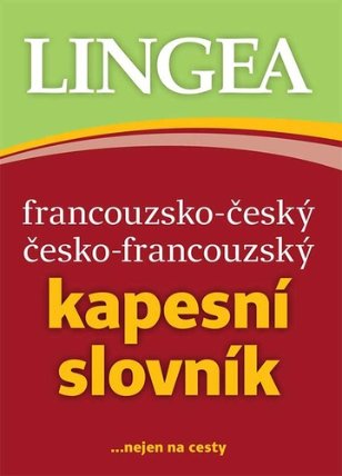 Francouzsko-český, česko-francouzský kapesní slovník ...nejen na cesty