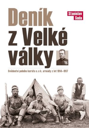 Deník z Velké války - Svědectví polního kuráta c. a k. armády z let 1914 - 1917