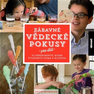 Zábavné vědecké pokusy pro děti - 52 experimentů, které zvládnete doma v kuchyni