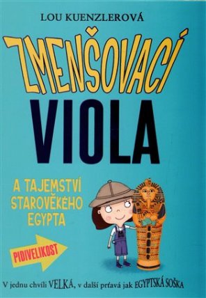 Zmenšovací Viola (4) a tajemství starověkého Egypta
