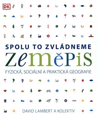 Zeměpis: Spolu to zvládneme - Fyzická, sociální a praktická geografie