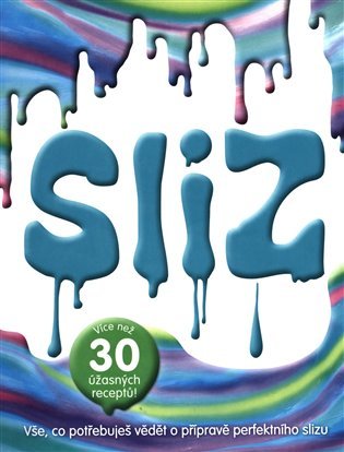 Sliz - Vše, co potřebuješ vědět o přípravě perfektního slizu - Více než 30 úžasných receptů