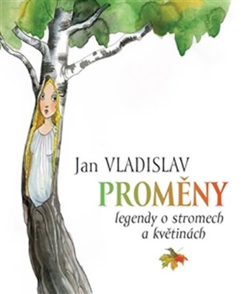Proměny - Legendy o stromech a květinách
