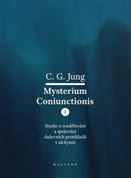 Mysterium Coniunctionis I. - Studie o rozdělování a spojování duševních protikladů v alchy