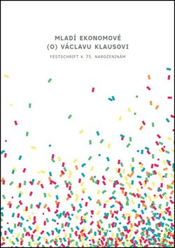 Mladí ekonomové (o) Václavu Klausovi - Festschrift k 75. narozeninám