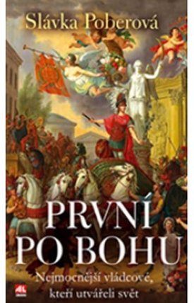 První po Bohu - Nejmocnější vládcové, kteří utvářeli svět