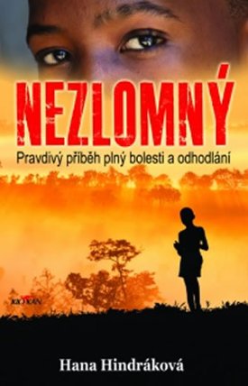 Nezlomný - Pravdivý příběh plný bolesti a odhodlání