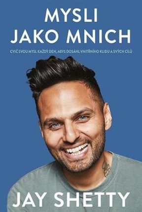 Mysli jako mnich - Cvič svou mysl každý den, abys dosáhl vnitřního klidu a svých cílů