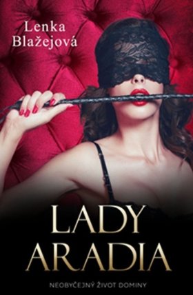 Lady Aradia: Skutečný příběh české dominy