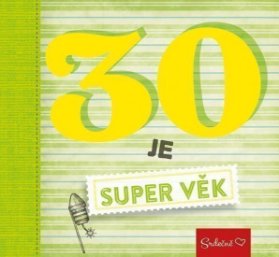 30 je super věk