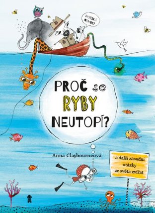 Proč se ryby neutopí a další zásadní otázky ze světa zvířat