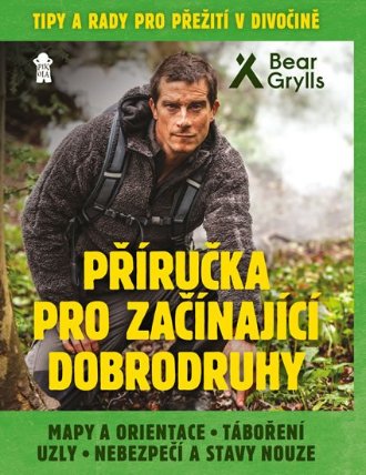Příručka pro začínající dobrodruhy 1: Mapy a orientace, táboření, uzly, nebezpečí a stavy nouze