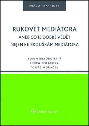 Rukověť mediátora aneb Co je dobré vědět nejen ...