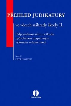 Přehled judikatury ve věcech náhrady škody II. - Odpovědnost státu za škodu způsobenou nesprávným výkonem veřejné moci