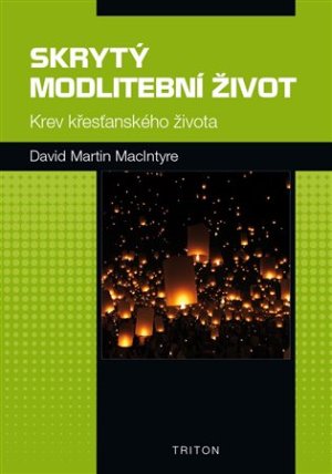 Skrytý modlitební život - Krev křesťanského života