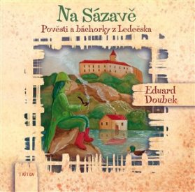 Na Sázavě - Pověsti a báchorky z Ledečska