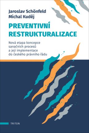 Preventivní restrukturalizace - Nová etapa koncepce sanačních procesů a její implementace do českého právního řádu
