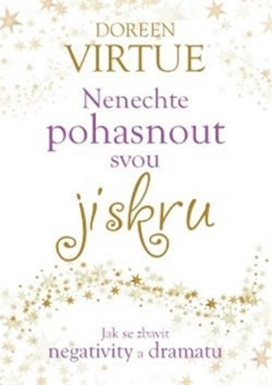 Nenechte pohasnout svou jiskru - Jak se zbavit negativity a dramatu