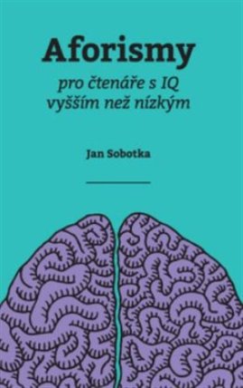 Aforismy pro čtenáře s IQ vyšším než nízkým