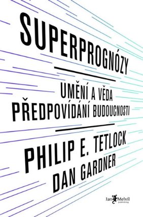 Superprognózy: Umění a věda předpovídání budoucnosti