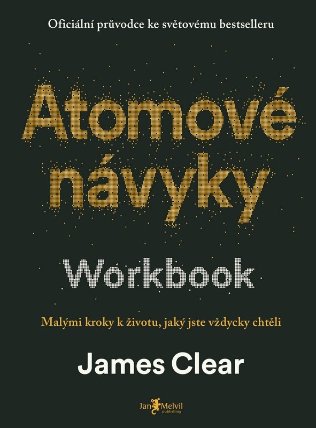 Atomové návyky Workbook - Malými kroky k životu, jaký jste vždycky chtěli