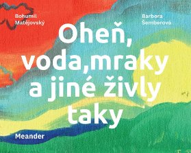 Oheň, voda, mraky a jiné živly taky