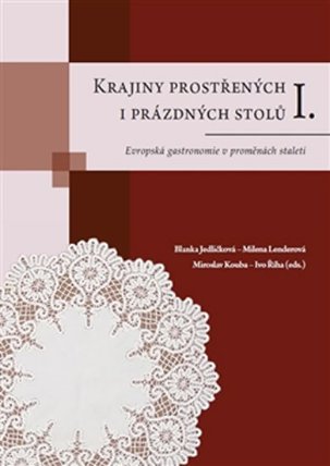 Krajiny prostřených i prázdných stolů I. - Evropská gastronomie v proměnách staletí