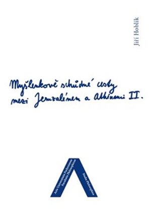 Myšlenkově schůdné cesty mezi Jeruzálemem a Athénami II.